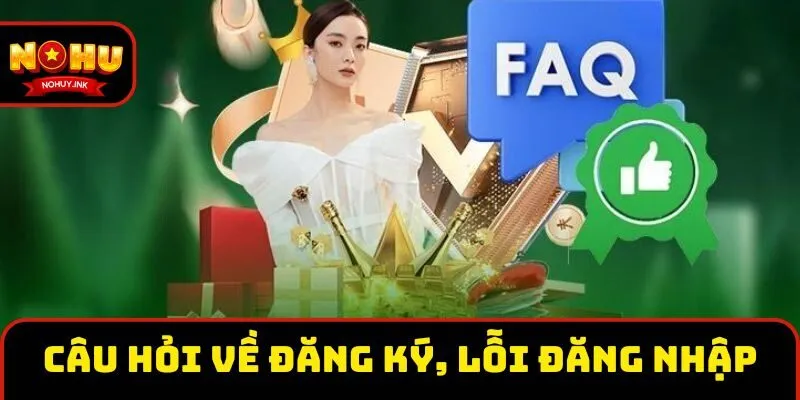 Câu hỏi về điều kiện đăng ký, lỗi đăng nhập