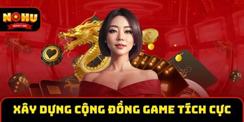 Chơi có trách nhiệm xây dựng cộng đồng game tích cực